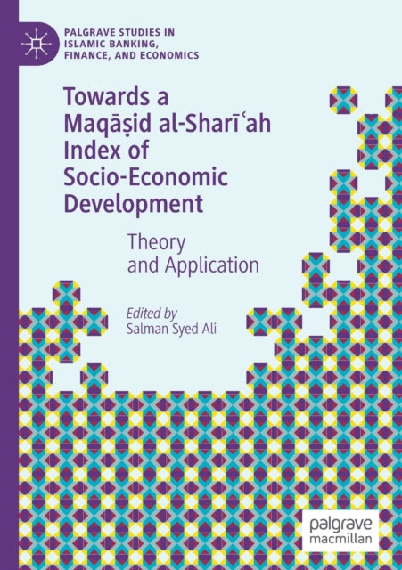 Book cover of: Towards a Maqasid al-Shari?ah Index of Socio-Economic Development. By: Salman Syed Ali