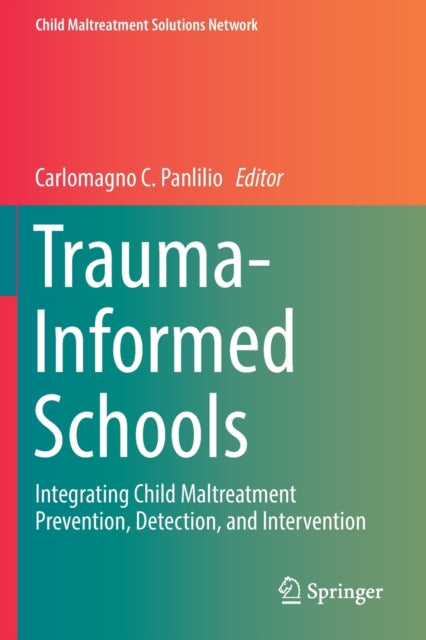 Book cover of: Trauma-Informed Schools. By: Carlomagno C. Panlilio