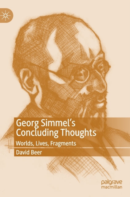 Book cover of: Georg Simmel’s Concluding Thoughts. By: David Beer