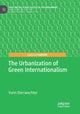 Book cover of: Urbanization of Green Internationalism. By: Yonn Dierwechter