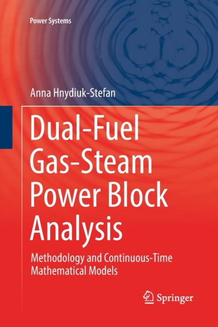 Book cover of: Dual-Fuel Gas-Steam Power Block Analysis. By: Anna Hnydiuk-Stefan