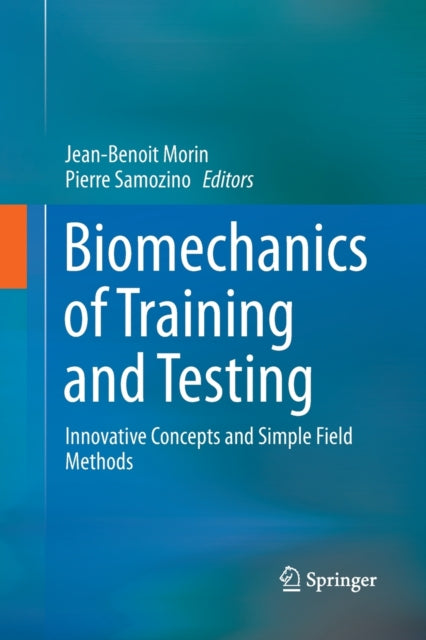 Book cover of: Biomechanics of Training and Testing. By: Jean-Benoit Morin