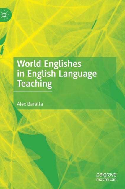 Book cover of: World Englishes in English Language Teaching. By: Alex Baratta