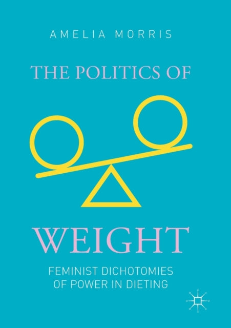 Book cover of: Politics of Weight. By: Amelia Morris