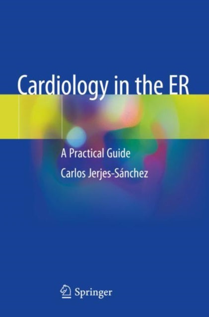 Book cover of: Cardiology in the ER. By: Carlos Jerjes-Sánchez