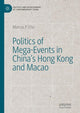 Book cover of: Politics of Mega-Events in China's Hong Kong and Macao. By: Marcus P. Chu