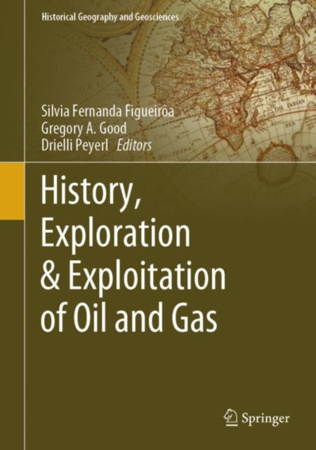 Book cover of: History, Exploration & Exploitation of Oil and Gas. By: Silvia Fernanda Figueirôa