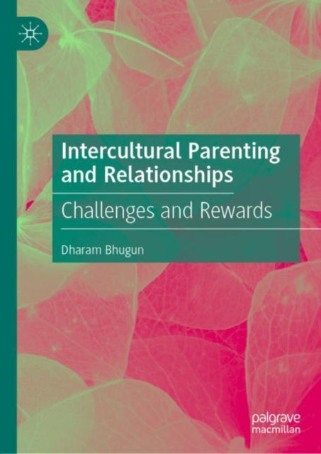 Book cover of: Intercultural Parenting and Relationships. By: Dharam Bhugun
