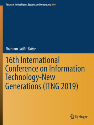16th International Conference on Information Technology-New Generations (ITNG 2019)