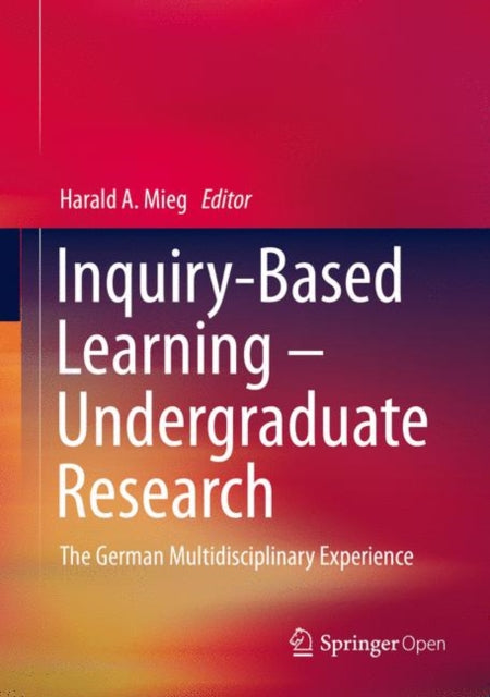 Book cover of: Inquiry-Based Learning - Undergraduate Research. By: Harald A. Mieg
