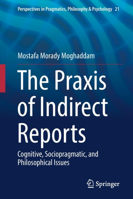 Book cover of: Praxis of Indirect Reports. By: Mostafa Morady Moghaddam