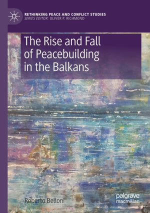 Rise and Fall of Peacebuilding in the Balkans