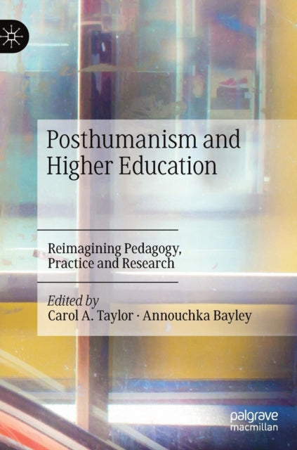 Book cover of: Posthumanism and Higher Education. By: Carol A. Taylor