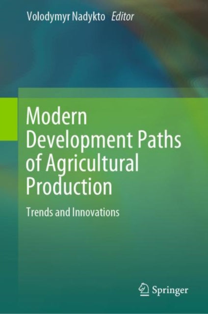 Book cover of: Modern Development Paths of Agricultural Production. By: Volodymyr Nadykto