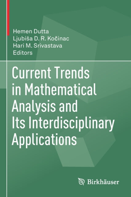 Book cover of: Current Trends in Mathematical Analysis and Its Interdisciplinary Applications. By: Hemen Dutta
