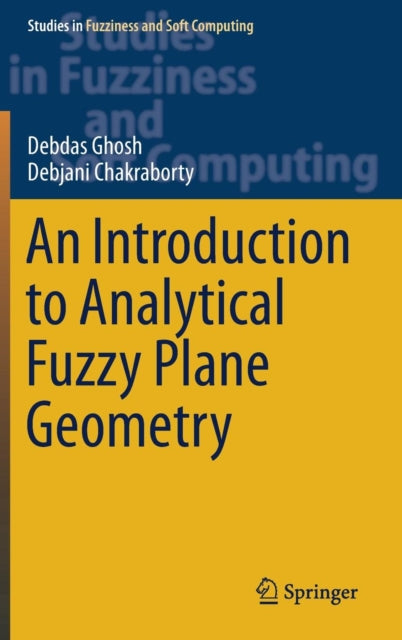 Book cover of: Introduction to Analytical Fuzzy Plane Geometry. By: Debdas Ghosh