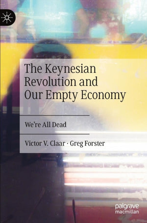 The Keynesian Revolution and Our Empty Economy