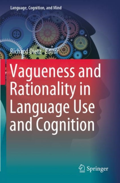 Book cover of: Vagueness and Rationality in Language Use and Cognition. By: Richard Dietz