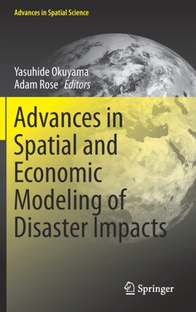 Book cover of: Advances in Spatial and Economic Modeling of Disaster Impacts. By: Yasuhide Okuyama