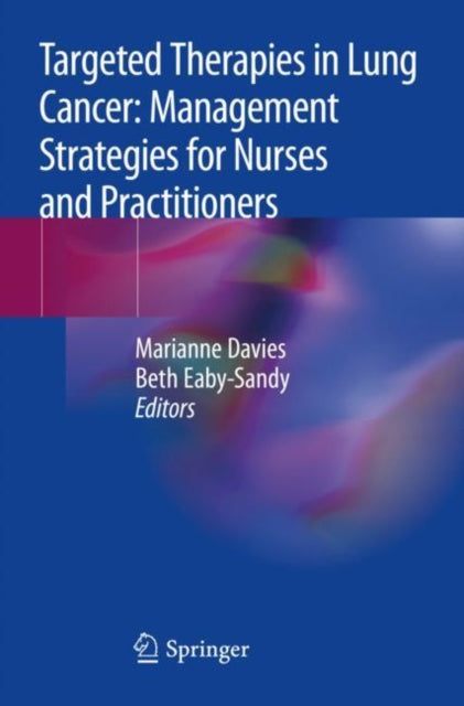 Book cover of: Targeted Therapies in Lung Cancer: Management Strategies for Nurses and Practitioners. By: Marianne Davies