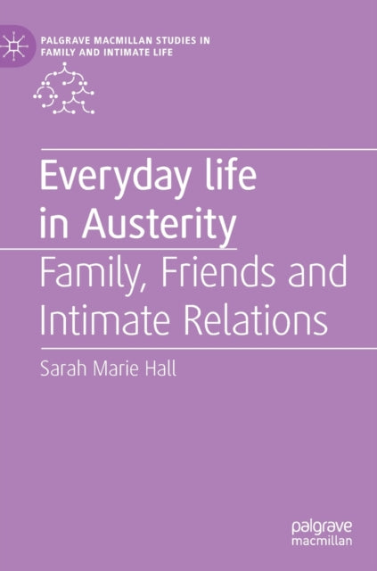 Book cover of: Everyday Life in Austerity. By: Sarah Marie Hall