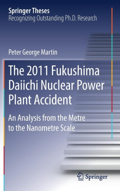 Book cover of: 2011 Fukushima Daiichi Nuclear Power Plant Accident. By: Peter George Martin