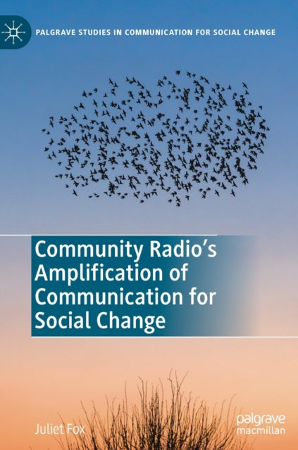 Book cover of: Community Radio's Amplification of Communication for Social Change. By: Juliet Fox