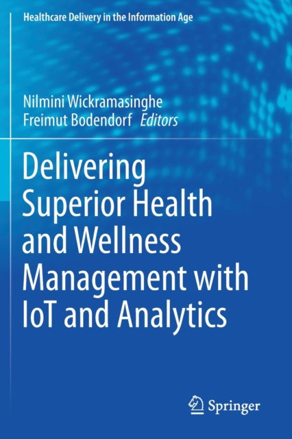 Book cover of: Delivering Superior Health and Wellness Management with IoT and Analytics. By: Nilmini Wickramasinghe