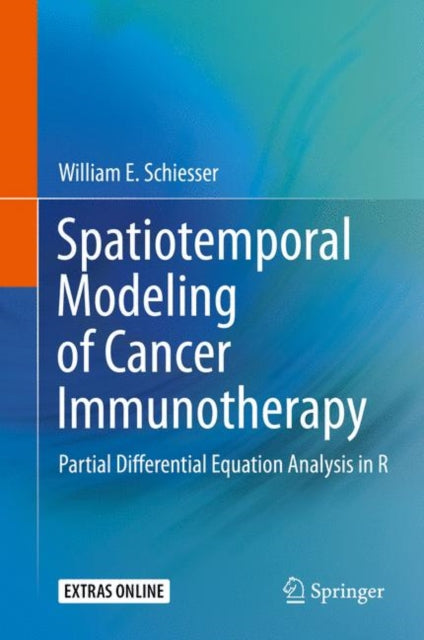Book cover of: Spatiotemporal Modeling of Cancer Immunotherapy. By: William E. Schiesser