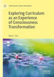 Book cover of: Exploring Curriculum as an Experience of Consciousness Transformation. By: Elise L. Chu