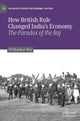 Book cover of: How British Rule Changed India’s Economy
