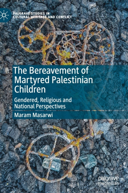 Book cover of: Bereavement of Martyred Palestinian Children. By: Maram Masarwi