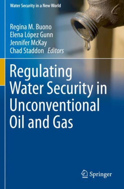 Book cover of: Regulating Water Security in Unconventional Oil and Gas. By: Regina M. Buono