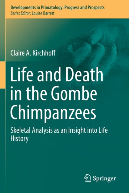 Book cover of: Life and Death in the Gombe Chimpanzees. By: Claire A. Kirchhoff