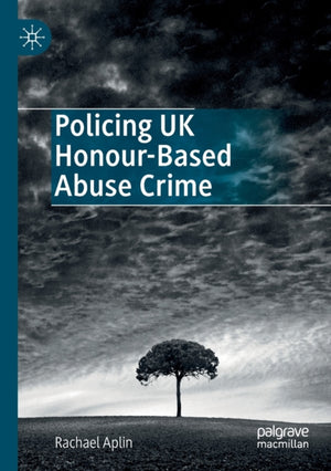 Policing UK Honour-Based Abuse Crime