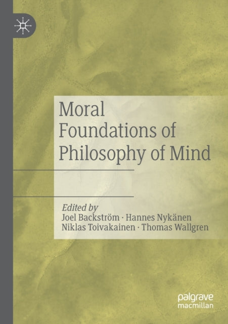 Book cover of: Moral Foundations of Philosophy of Mind. By: Joel Backström