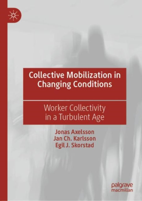 Book cover of: Collective Mobilization in Changing Conditions. By: Jonas Axelsson