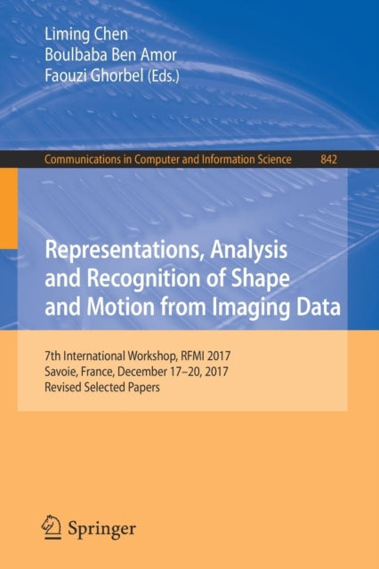 Book cover of: Representations, Analysis and Recognition of Shape and Motion from Imaging Data. By: Liming Chen