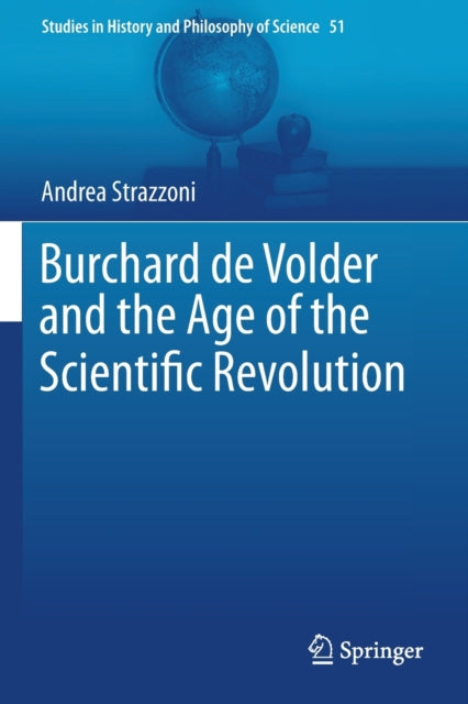 Book cover of: Burchard de Volder and the Age of the Scientific Revolution. By: Andrea Strazzoni