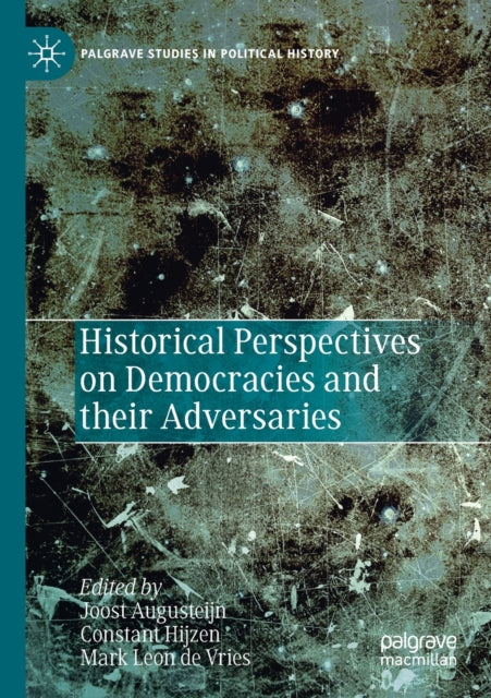 Book cover of: Historical Perspectives on Democracies and their Adversaries. By: Joost Augusteijn