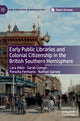 Book cover of: Early Public Libraries and Colonial Citizenship in the British Southern Hemisphere. By: Lara Atkin