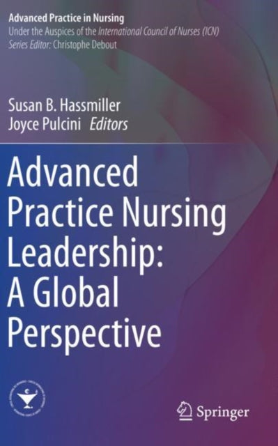 Book cover of: Advanced Practice Nursing Leadership: A Global Perspective. By: Susan B. Hassmiller
