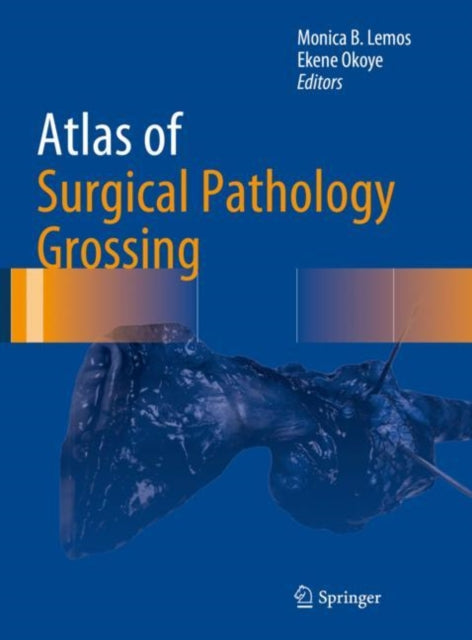 Book cover of: Atlas of Surgical Pathology Grossing. By: Monica B. Lemos