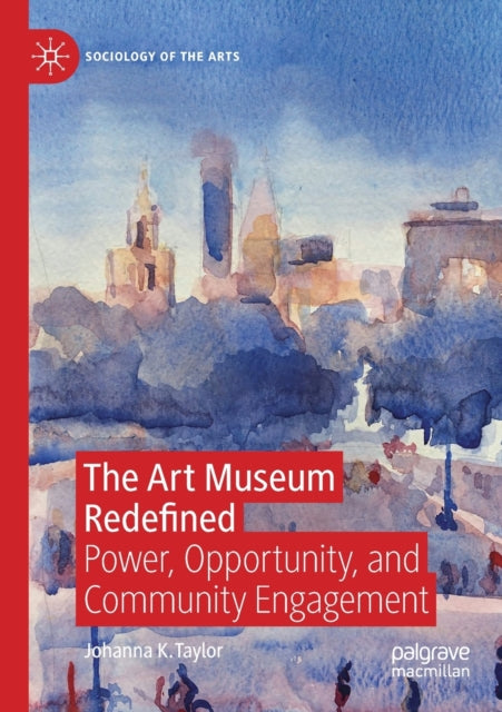 Book cover of: Art Museum Redefined. By: Johanna K. Taylor