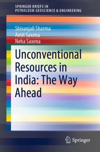 Book cover of: Unconventional Resources in India: The Way Ahead. By: Shivanjali Sharma