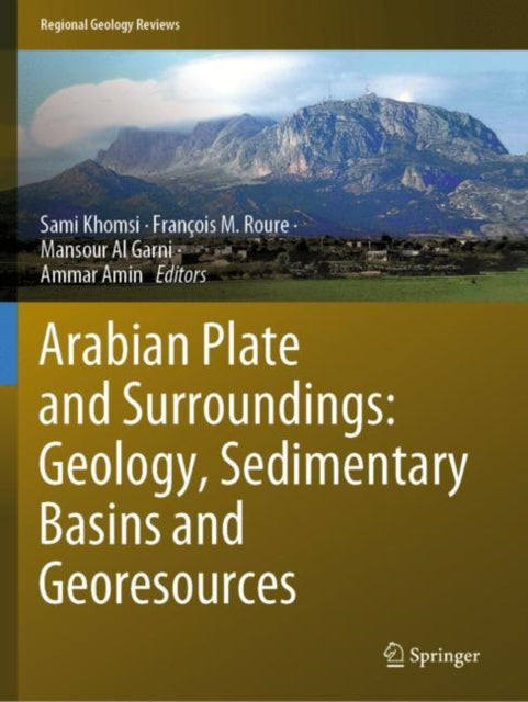 Book cover of: Arabian Plate and Surroundings:  Geology, Sedimentary Basins and Georesources. By: Sami Khomsi