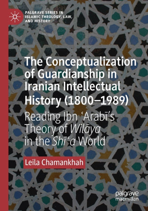 Conceptualization of Guardianship in Iranian Intellectual History (1800–1989)