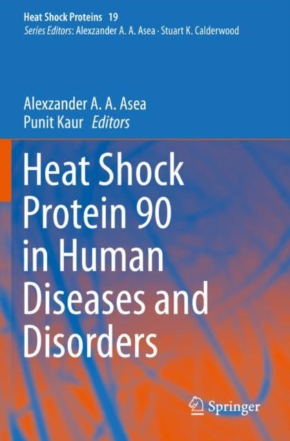 Book cover of: Heat Shock Protein 90 in Human Diseases and Disorders. By: Alexzander A. A. Asea