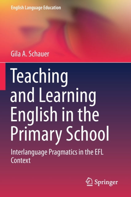 Book cover of: Teaching and Learning English in the Primary School. By: Gila A. Schauer