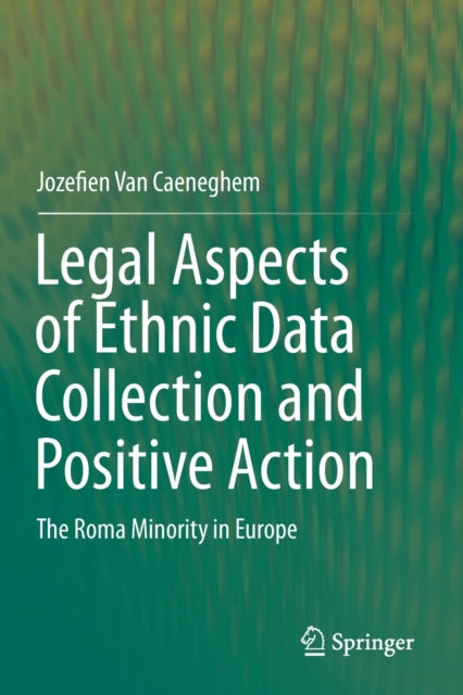 Book cover of: Legal Aspects of Ethnic Data Collection and Positive Action. By: Jozefien Van Caeneghem